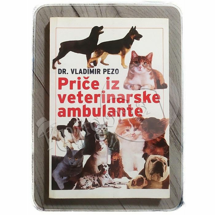 Priče iz veterinarske ambulante Vladimir Pezo