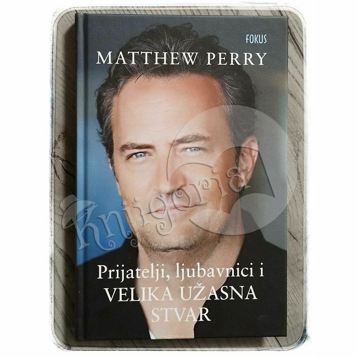 Prijatelji, ljubavnici i velika užasna stvar Matthew Perry