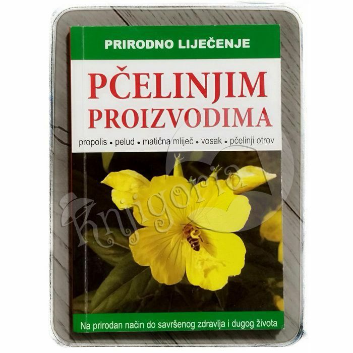 Prirodno liječenje pčelinjim proizvodima Ognjen Milojević