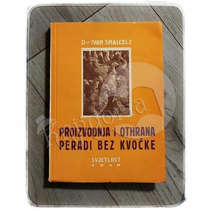 Proizvodnja i othrana peradi bez kvočke Dr. Ivan Šmalcelj