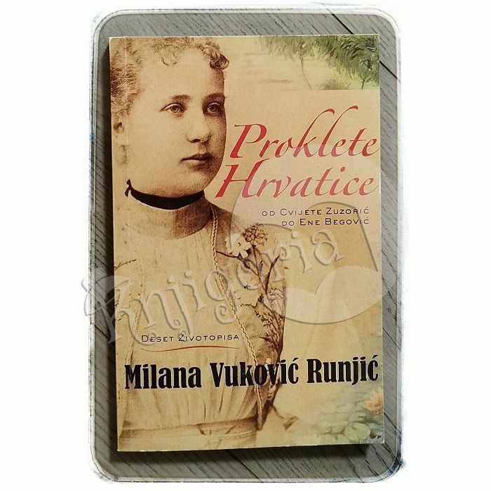 Proklete Hrvatice: deset životopisa Milana Vuković Runjić