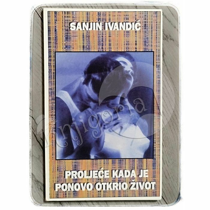 Proljeće kada je ponovo otkrio život Sanjin Ivandić