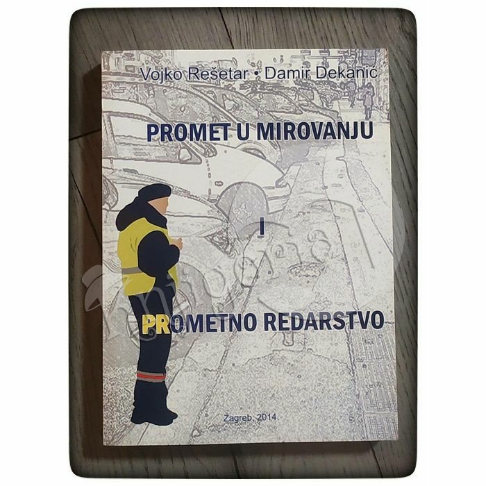 Promet u mirovanju i prometno redarstvo Vojko Rešetar, Damir Dekanić