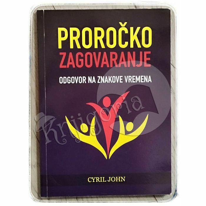 Proročko zagovaranje: odgovor na znakove vremena Cyril John