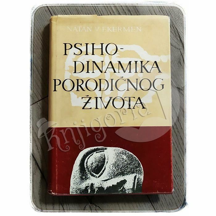 Psihodinamika porodičnog života Natan V. Ekermen