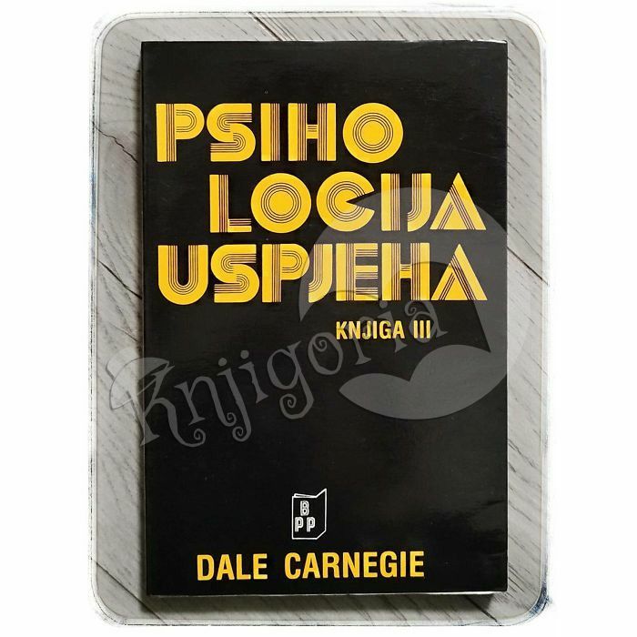 Psihologija uspjeha III Dale Carnegie