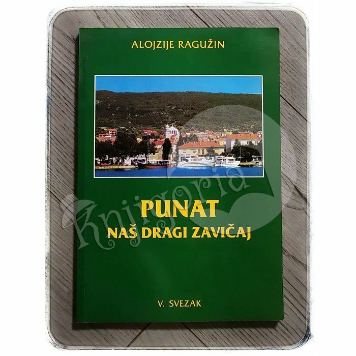 Punat, naš dragi zavičaj V. svezak Alojzije Ragužin