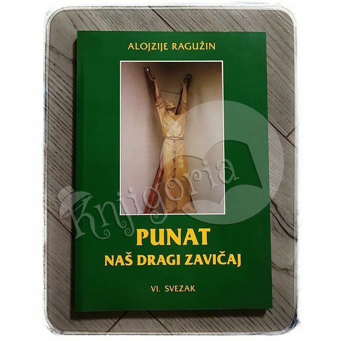 Punat, naš dragi zavičaj VI. svezak Alojzije Ragužin 