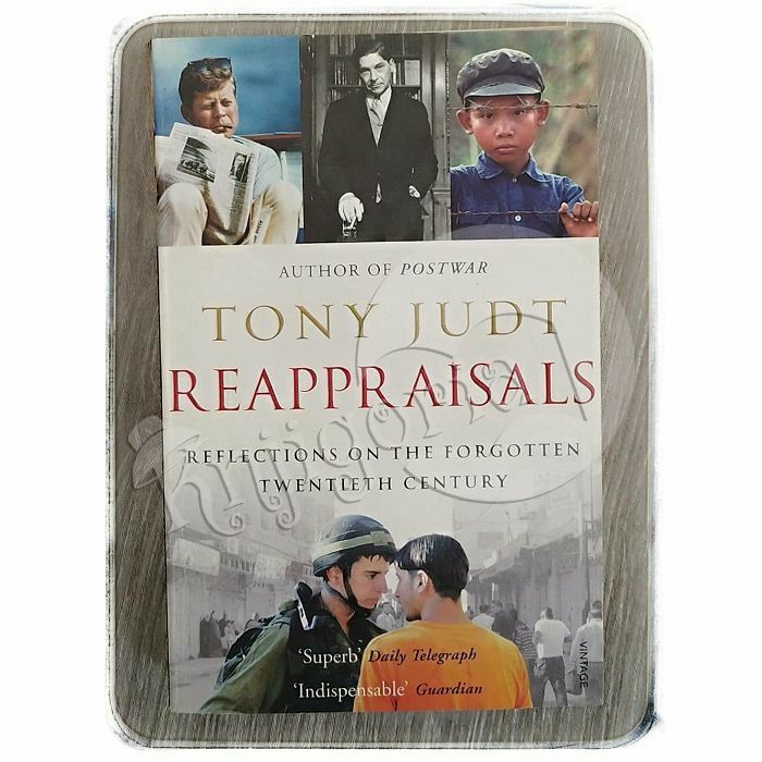 Reappraisals: Reflections on the Forgotten Twentieth Century Tony Judt