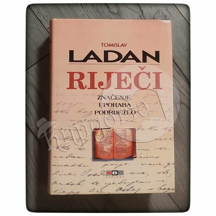 Riječi - značenje, uporaba, podrijetlo Tomislav Ladan 