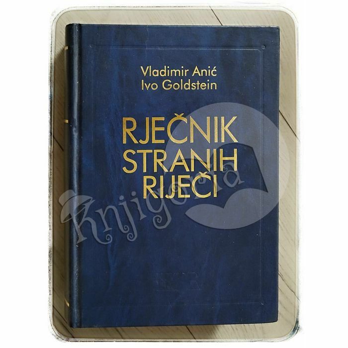 Rječnik stranih riječi Vladimir Anić, Ivo Goldstein