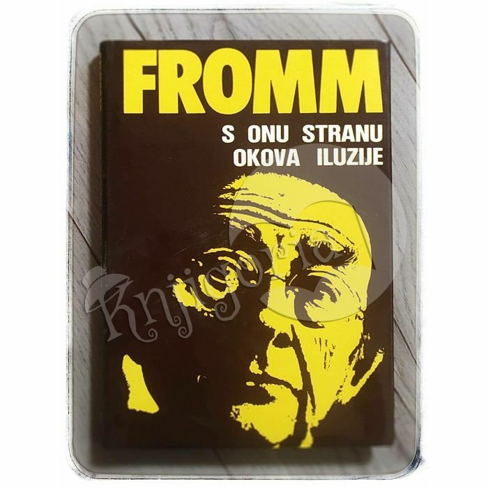 S onu stranu okova iluzije Erich Fromm