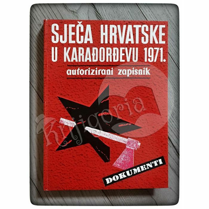 Sječa Hrvatske u Karađorđevu 1971.: autorizirani zapisnik 