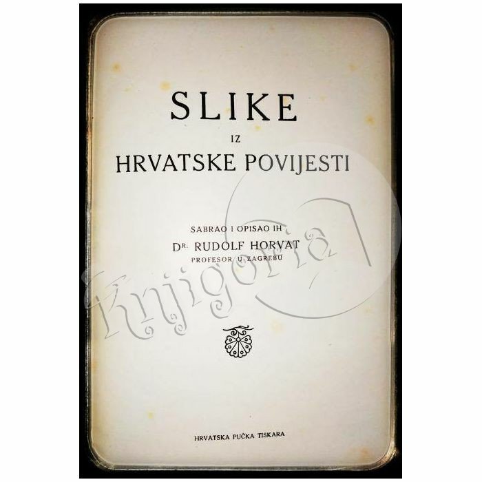 SLIKE IZ HRVATSKE POVIJESTI Rudolf Horvat