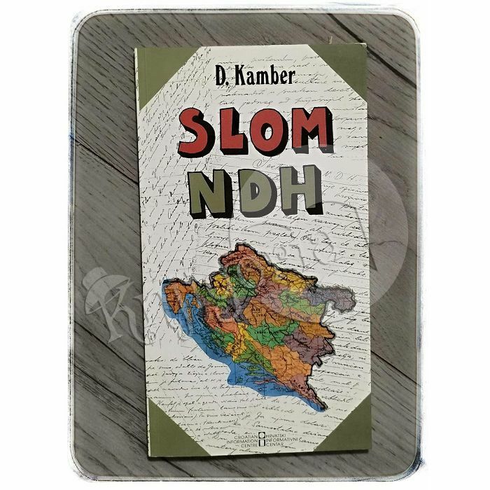 Slom NDH (Kako sam ga ja proživio) Dragutin Kamber