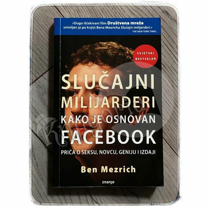 SLUČAJNI MILIJARDERI Kako je osnovan Facebook Ben Mezrich 