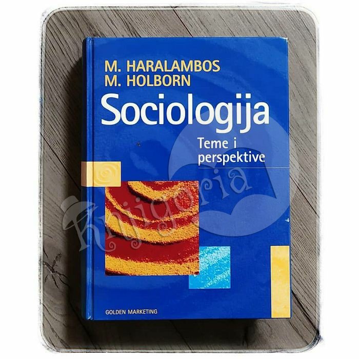 SOCIOLOGIJA : TEME I PERSPEKTIVE Michael Haralambos i Martin Holborn 