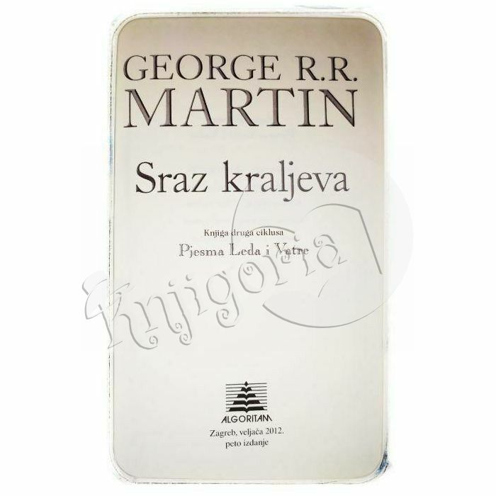 SRAZ KRALJEVA: Pjesma leda i vatre - knjiga druga George R. R. Martin 