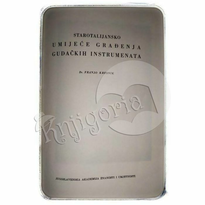 Starotalijansko umijeće građenja gudačkih instrumenata Franjo Kresnik