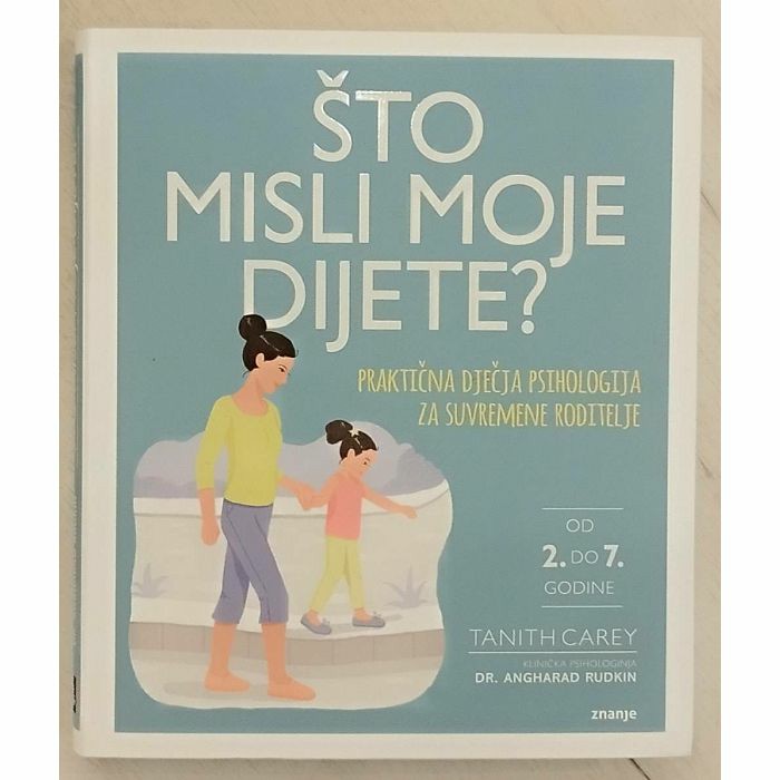 Što misli moje dijete praktična dječja psihologija za suvremene roditelje Tanith Carey