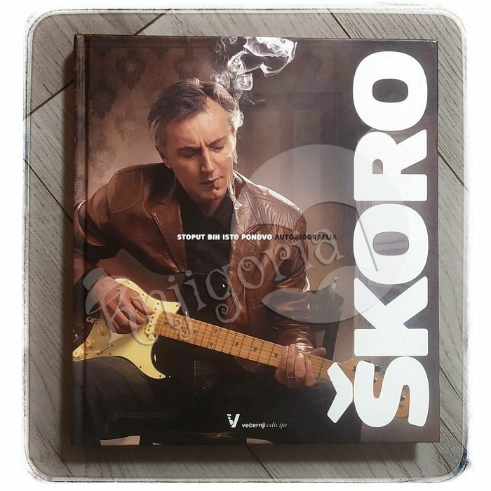 Stoput bih isto ponovo: autobiografija Miroslav Škoro + CD