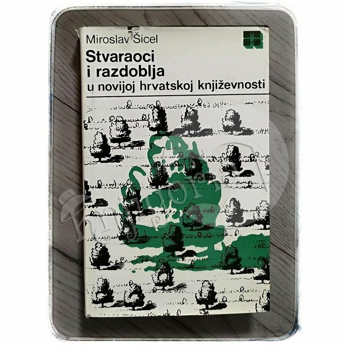 Stvaraoci i razdoblja u novijoj hrvatskoj književnosti Miroslav Šicel