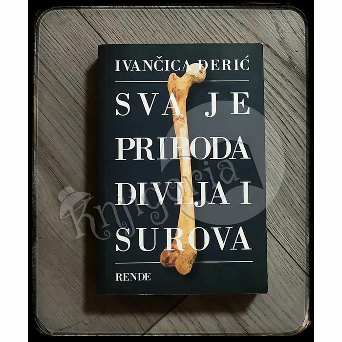 Sva je priroda divlja i surova Ivančica Đerić