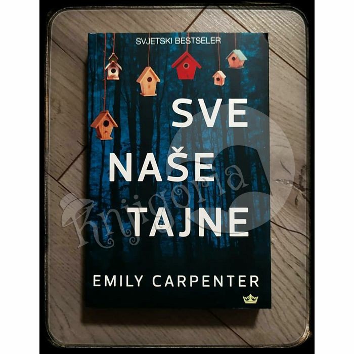 SVE NAŠE TAJNE Emily Carpenter 