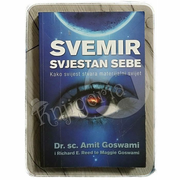 Svemir svjestan sebe Amit Goswami i Richard E. Reed te Maggie Goswami 