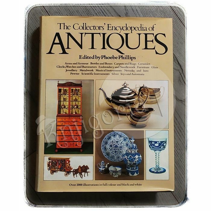 The Collector's Encyclopedia of Antiques Phoebe Phillips 