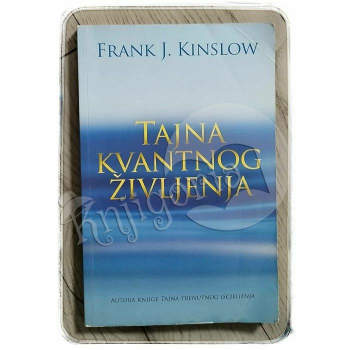 Tajna kvantnog življenja Frank J. Kinslow