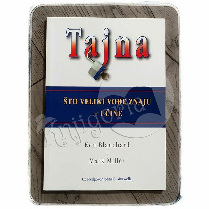 Tajna: što veliki vođe znaju – i čine Ken Blanchard, Mark Miller