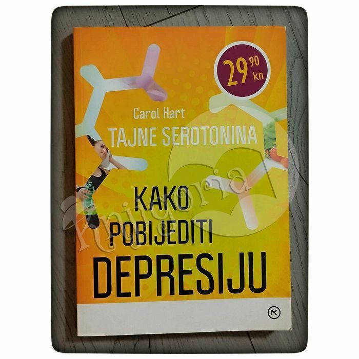 Tajne serotonina: kako pobijediti depresiju Carol Hart