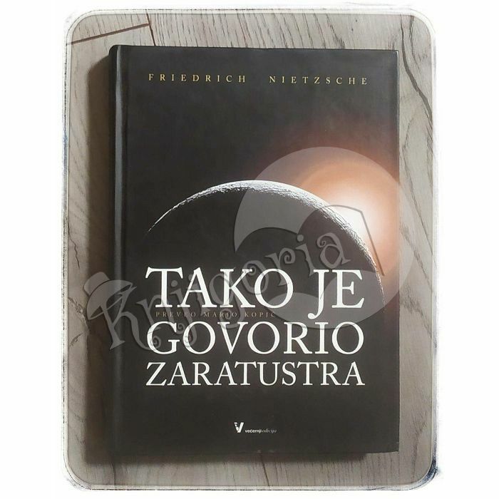 Tako je govorio Zaratustra - Knjiga za svakoga i nikoga Friedrich W. Nietzsche