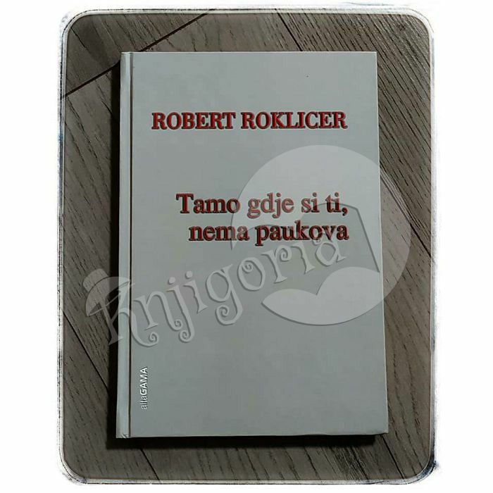 Tamo gdje si ti, nema paukova Robert Roklicer