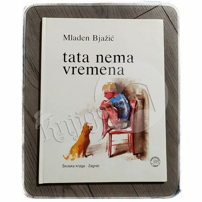 Tata nema vremena Mladen Bjažić