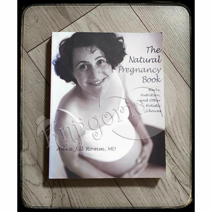 THE NATURAL PREGNANCY BOOK Aviva Jill Romm M.D.