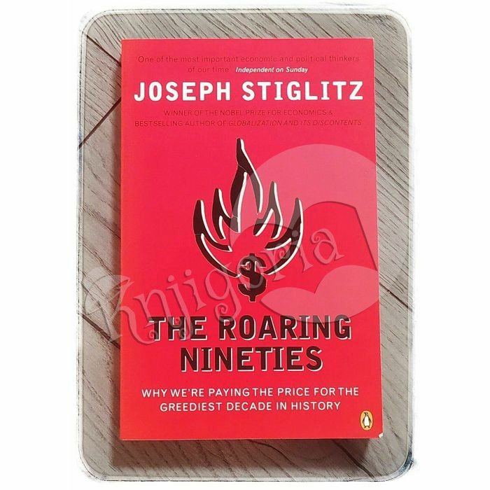 The Roaring Nineties Joseph Stiglitz