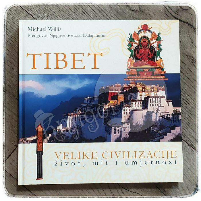Tibet: velike civilizacije : život, mit i umjetnost Michael Willis
