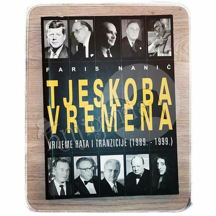 TJESKOBA VREMENA Vrijeme Rata i Tranzicije 1989.-1999. Faris Nanić