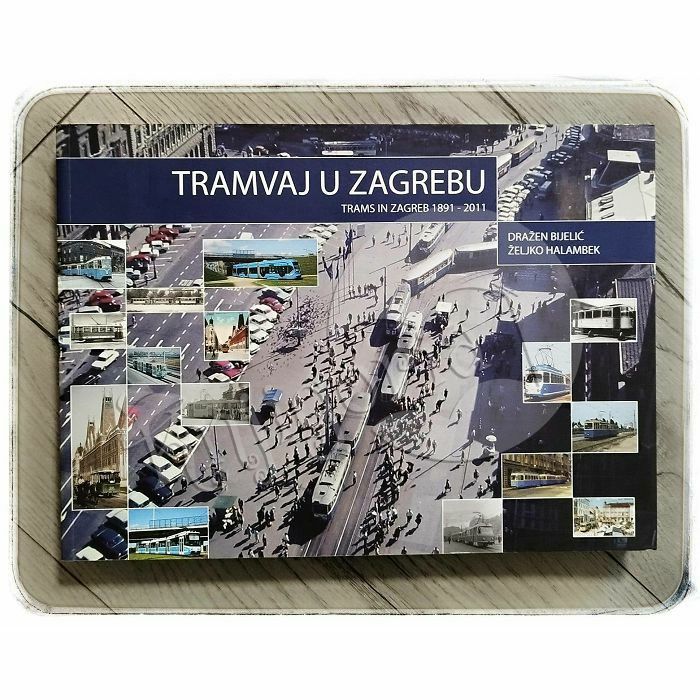 Tramvaj u Zagrebu 1891-2011 Dražen Bijelić