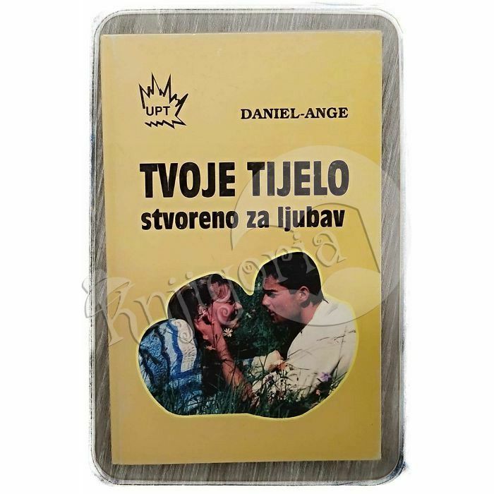 Tvoje tijelo: stvoreno za ljubav Daniel Ange