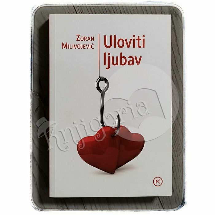 Uloviti ljubav Zoran Milivojević 