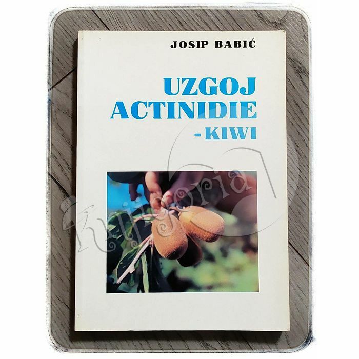 Uzgoj actinidie - kiwi Josip Babić 