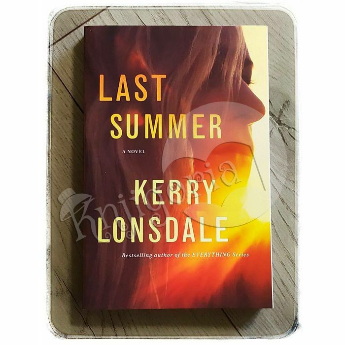 Last Summer: A Novel Kerry Lonsdale