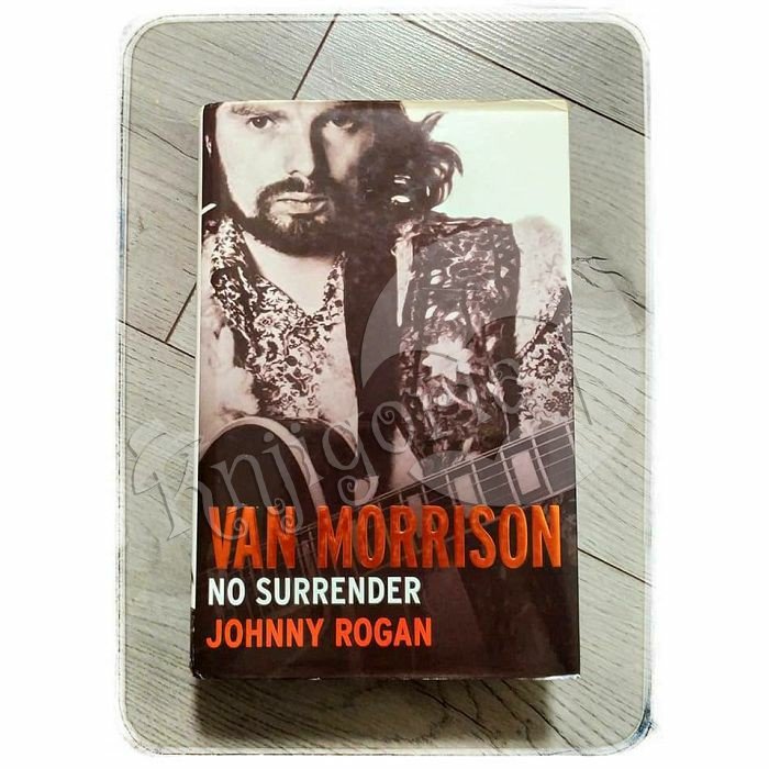 VAN MORRISON NO SURRENDER Johnny Rogan 