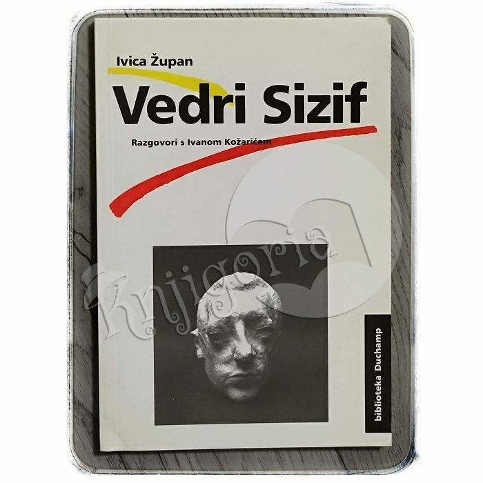 Vedri Sizif: razgovori s Ivanom Kožarićem Ivica Župan