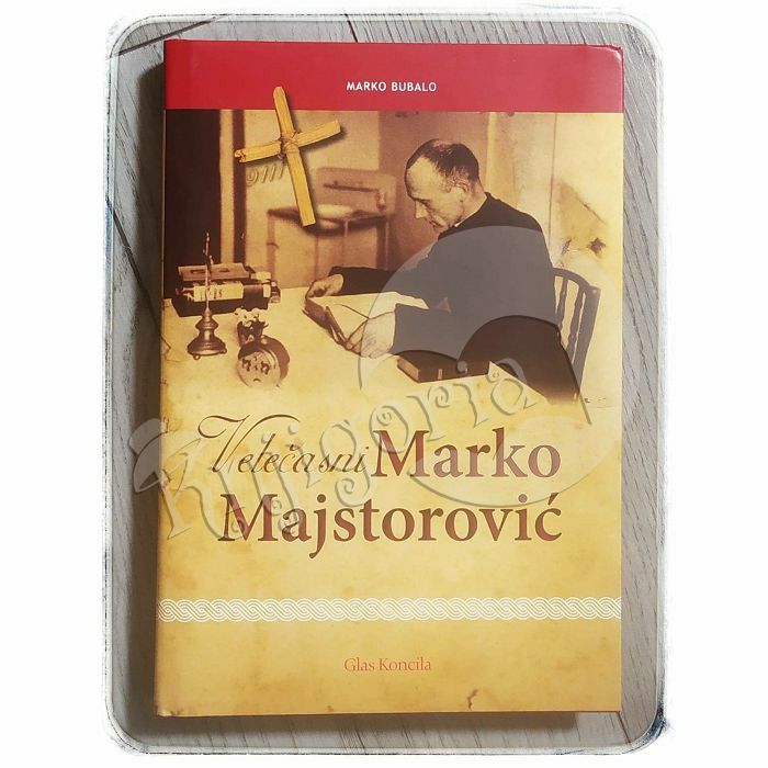 Velečasni Marko Majstorović 1928. – 2004. Marko Bubalo