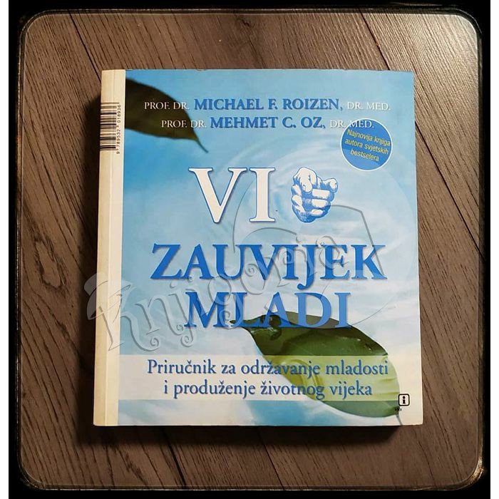 VI ZAUVIJEK MLADI Mehmet C. Oz Michael F. Roizen 