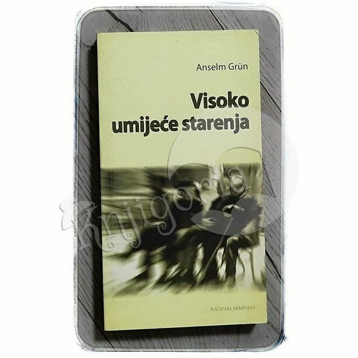 Visoko umijeće starenja Anselm Grün